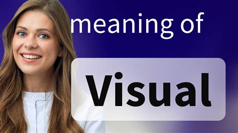 Visual — Meaning Of Visual Youtube