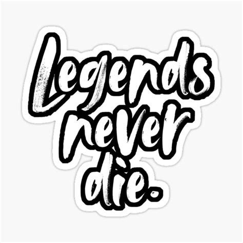 Legends Never Die Brush Typography White Sticker For Sale By