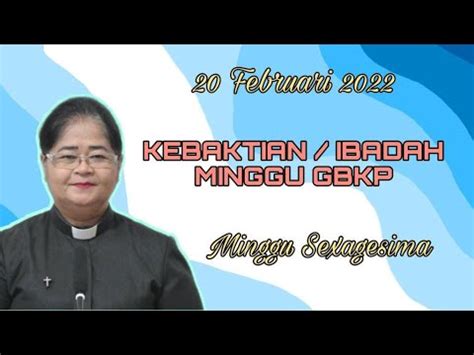 KEBAKTIAN IBADAH MINGGU GBKP 20 FEBRUARI 2022 MINGGU SEXAGESIMA