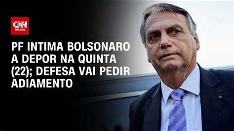 Defesa De Bolsonaro Vai Pedir Adiamento De Depoimento à Pf Cnn Brasil