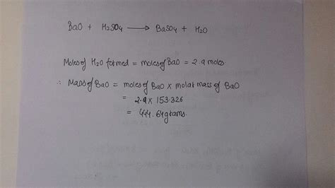 Using the formula BaO + H2SO4 = BaSO4 + H2O if 2.9 miles of water is ...