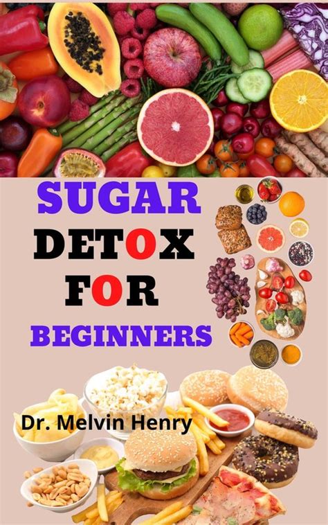 Sugar Detox For Beginners Ebook Dr Melvin Henry 1230006201395