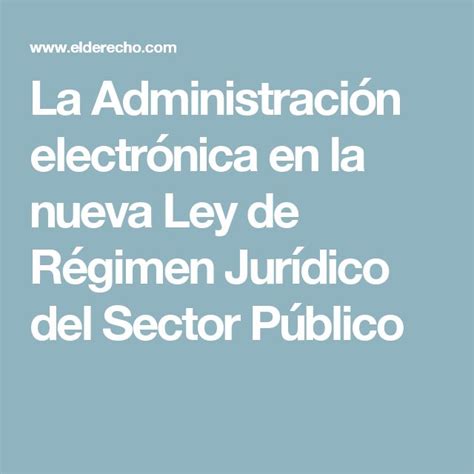 La Administraci N Electr Nica En La Nueva Ley De R Gimen Jur Dico Del