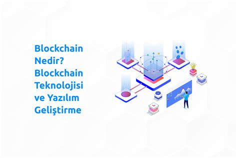 Blockchain Nedir Blockchain Teknolojisi Ve Yaz L M Geli Tirme Sistembul