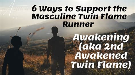 6 Ways To Support The Masculine Twin Flame Runner Awakening Aka 2nd