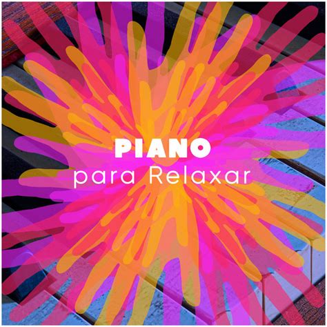 Piano Para Relaxar Álbum De Piano Para Relaxar Spotify