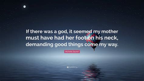 Michelle Zauner Quote If There Was A God It Seemed My Mother Must