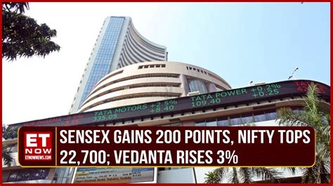 Sensex Gains 200 Points Nifty Tops 22700 Vedanta Rises 3 Paytm