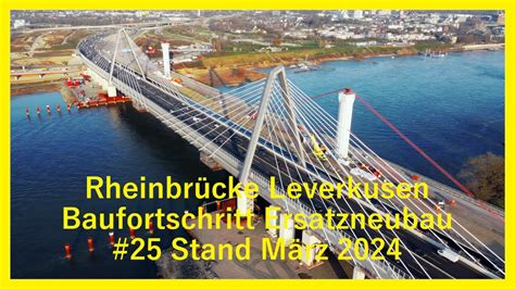 Ersatzneubau Rheinbr Cke Leverkusen Stand M Rz Youtube