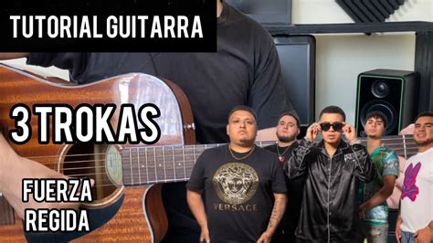 3 TROKAS Fuerza Regida TUTORIAL GUITARRA Acordes Tabs