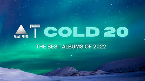 Cold 20 Najlepsze Płyty 2022 Roku Wave Press