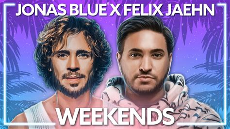 Jonas Blue Felix Jaehn Weekends Lyric Video YouTube