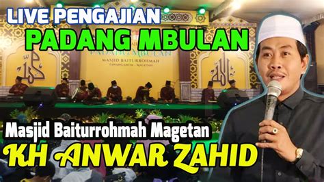 Live Kh Anwar Zahid Terbaru Pengajian Padang Mbulan Masjid