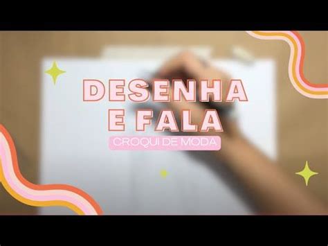 Desenha E Fala Croqui Feminino L Desenho De Moda Passo A Passo