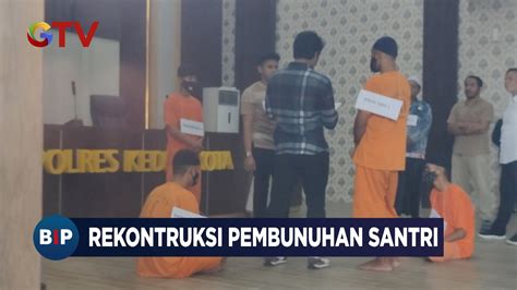 Rekonstruksi Pembunuhan Santri Di Kediri BIP 01 03 YouTube