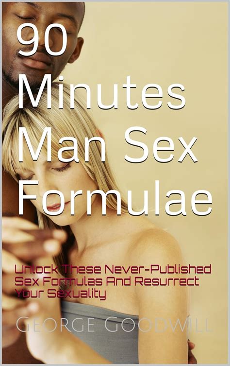 90 Minutes Man Sex Formulae Unlock These Never Published Sex Formulas And Resurrect