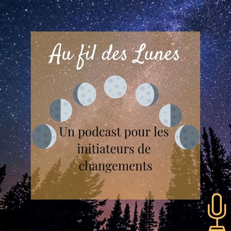 Le Podcast Au Fil Des Lunes Vous Racontera Le Parcours De Femmes Et