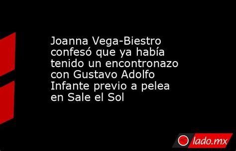 Joanna Vega Biestro Confesó Que Ya Había Tenido Un Encontronazo Con