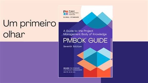 Um primeiro olhar sobre o Guia PMBOK 7a Edição PMI Portugal