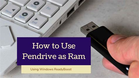 How To Use Pendrive As Ram In Windows 10 Readyboost