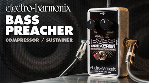 Electro Harmonix Bass Preacher Compressor Sustainer Pedal Youtube