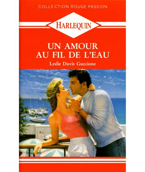 Un Amour Au Fil De L Eau Leslie Davis Guccione Rouge Passion N