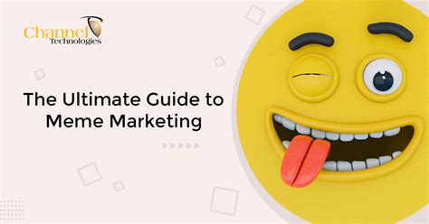 The Ultimate Guide To Meme Marketing Channel Technologies