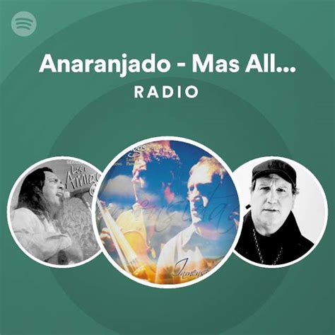 Anaranjado Mas All De La Ternura Radio Playlist By Spotify Spotify