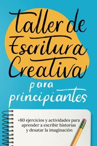 Ejercicios Taller De Escritura Creativa Para Aprender A Escribir