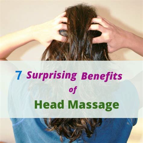 7 Surprising Benefits Of Head Massage Head Massage Hair Growth Tips Vitamins For Hair Growth