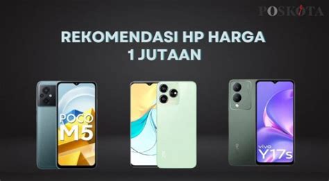 Rekomendasi HP Murah Harga 1 Jutaan Terbaik Di Kelasnya Punya Chipset