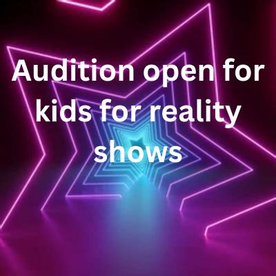 Audition open for kids for reality shows - girls and boys auditions