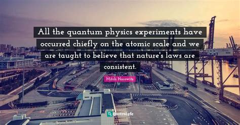 All The Quantum Physics Experiments Have Occurred Chiefly On The Atomi