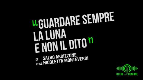 PODCAST GUARDARE LA LUNA E NON IL DITO Di Salvo Ardizzone Voce Di