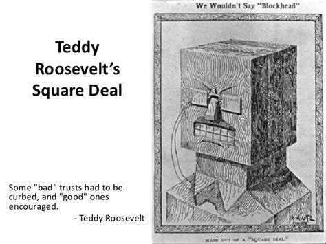 Teddy Roosevelt’s Square Deal