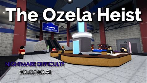 The Ozela Heist Nightmare Notoriety Roblox Solo No Ai Youtube