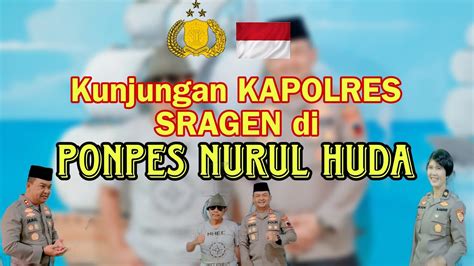 Kunjungan Bp Kapolres Sragen Ke Ponpes Nurul Huda Plosorejo Gondang