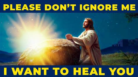 Please Don T Ignore Jesus He Will Heal You If You Pray This Powerful