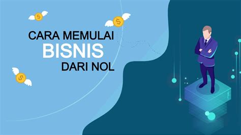 Cara Memulai Bisnis Dari Nol Sendiri Panduan Lengkap Dan Terperinci