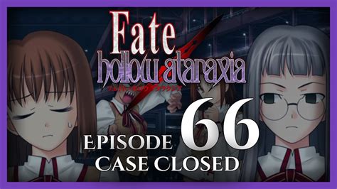 Fate Hollow Ataraxia Unspoiled Let S Play Episode 66 CASE CLOSED