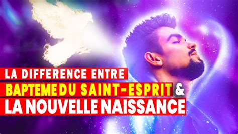 Diffrerence Entre La Nouvelle Naissancele Et Le Bapteme Du Saint Esprit