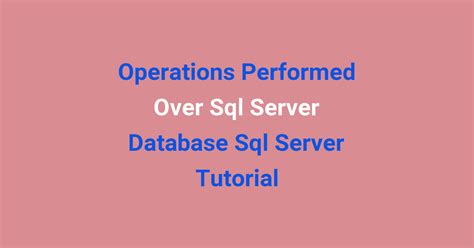 Operations Performed Over Sql Server Database Sql Server Tutorial Seminarprojects