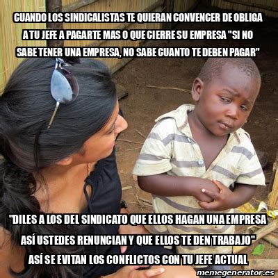 Meme Skeptical Rd World Kid Cuando Los Sindicalistas Te Quieran