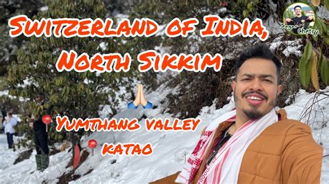 Yumthang Valley Tour Katao Switzerland Of India Sikkim Day 3