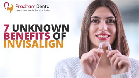 Uknown Benefits Of Invisalign Treatment Pradham Dental