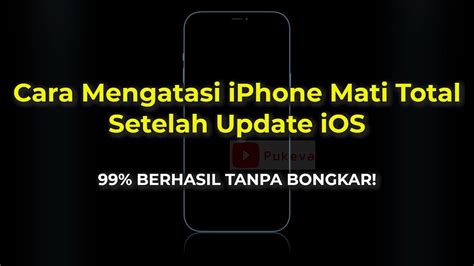 Cara Mengatasi IPhone Mati Total Setelah Update IOS YouTube