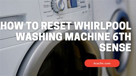 How To Reset Whirlpool Washing Machine Th Sense Step By Step Guide