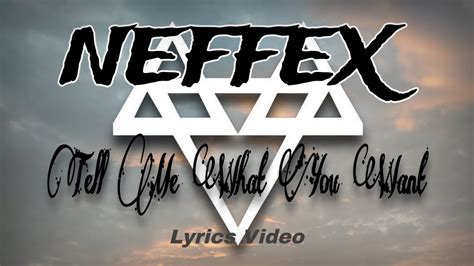 Neffex Tell Me What You Want Lyrics Neffex Neffexnation