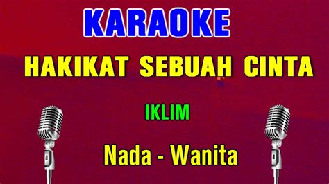 HAKIKAT SEBUAH CINTA Iklim KARAOKE HD Nada Wanita YouTube