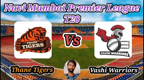 Thane Tigers V Vashi Warriors Match 22 Navi Mumbai Premier League